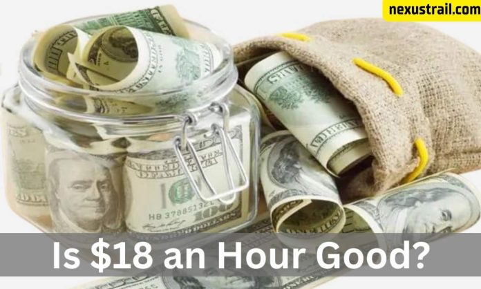 Can You Live on $18 Dollars an Hour? Is It A Good Pay In 2024?